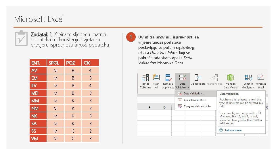 Microsoft Excel Zadatak 1: Kreirajte sljedeću matricu podataka uz korištenje uvjeta za provjeru ispravnosti