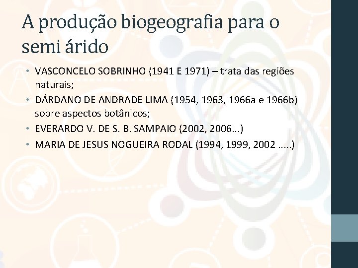 A produção biogeografia para o semi árido • VASCONCELO SOBRINHO (1941 E 1971) –