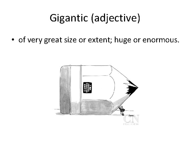 Gigantic (adjective) • of very great size or extent; huge or enormous. 