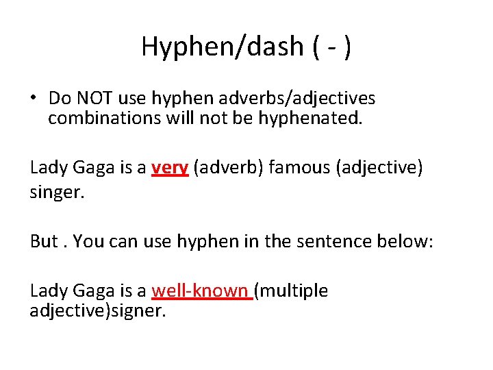 Hyphen/dash ( - ) • Do NOT use hyphen adverbs/adjectives combinations will not be