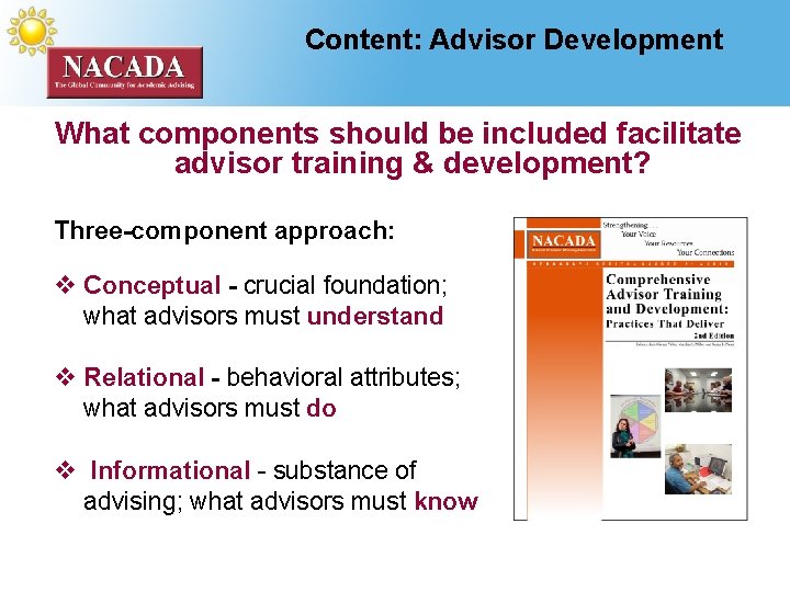Content: Advisor Development What components should be included facilitate advisor training & development? Three-component