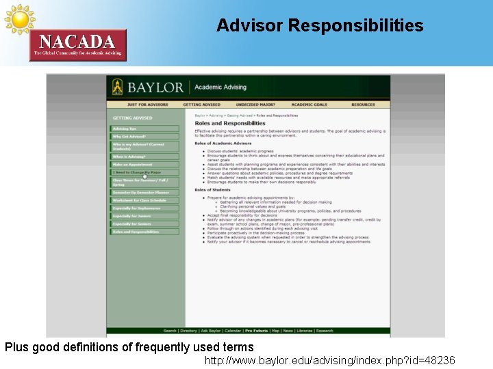 Advisor Responsibilities Plus good definitions of frequently used terms http: //www. baylor. edu/advising/index. php?