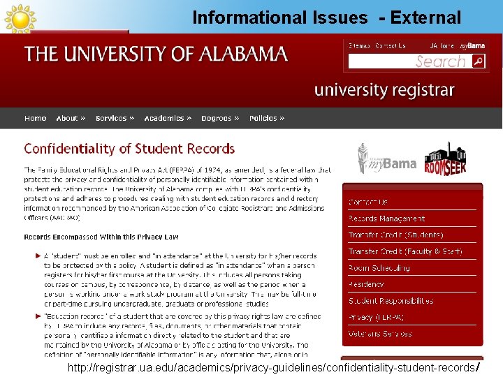 Informational Issues - External http: //registrar. ua. edu/academics/privacy-guidelines/confidentiality-student-records/ 