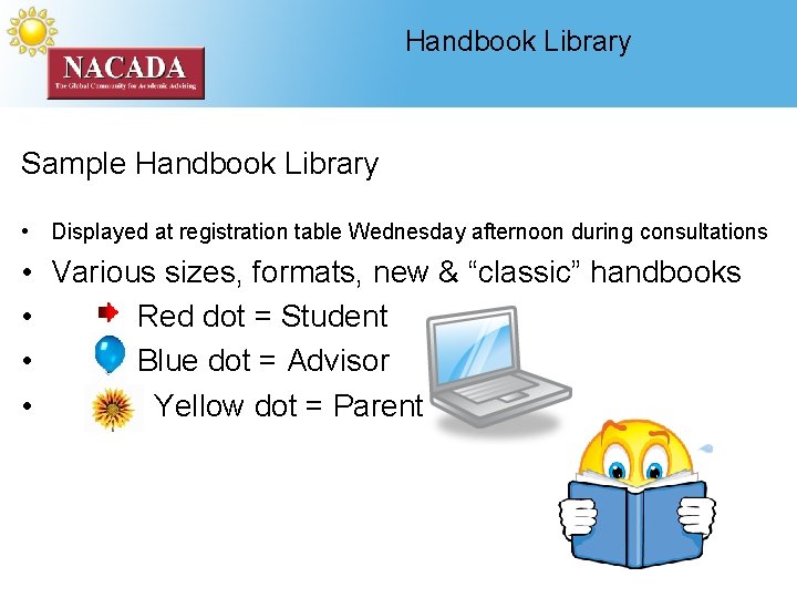 Handbook Library Sample Handbook Library • Displayed at registration table Wednesday afternoon during consultations
