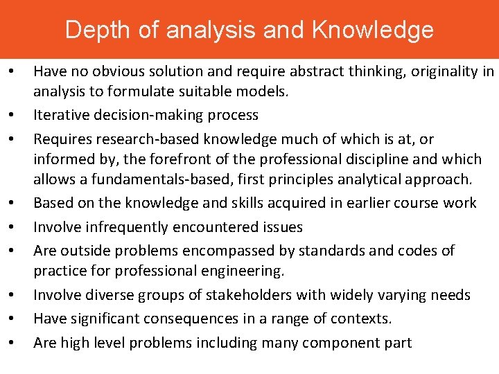 Depth of analysis and Knowledge • • • Have no obvious solution and require