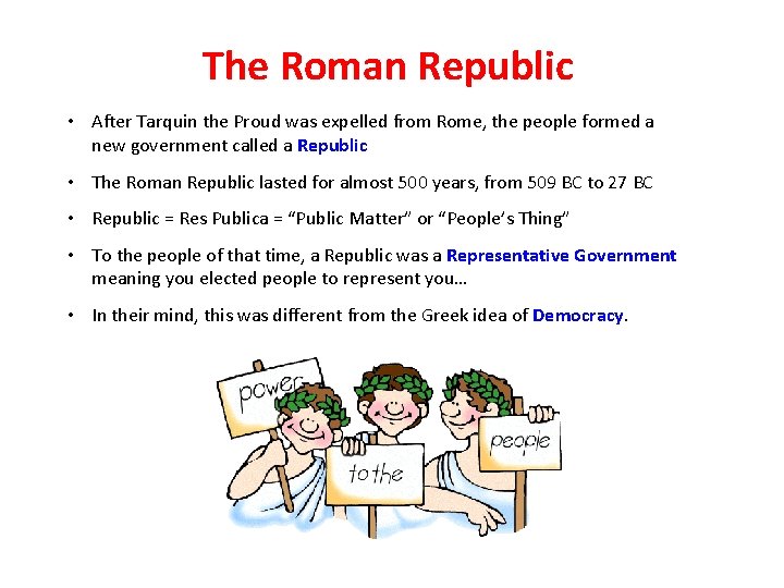 The Roman Republic • After Tarquin the Proud was expelled from Rome, the people