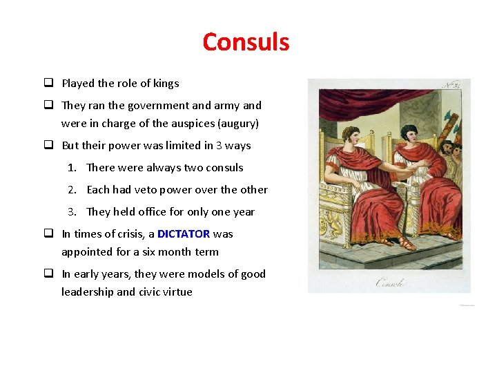 Consuls q Played the role of kings q They ran the government and army
