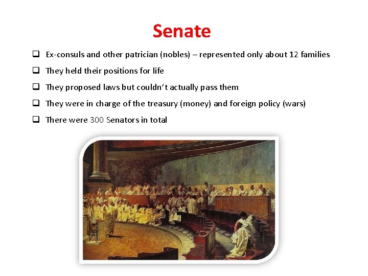 Senate q Ex-consuls and other patrician (nobles) – represented only about 12 families q