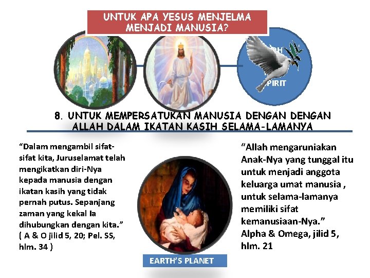 UNTUK APA YESUS MENJELMA MENJADI MANUSIA? ROH KUDUS HOLY SPIRIT 8. UNTUK MEMPERSATUKAN MANUSIA