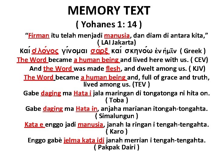 MEMORY TEXT ( Yohanes 1: 14 ) “Firman itu telah menjadi manusia, dan diam