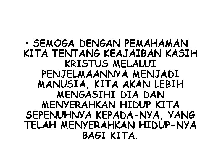  • SEMOGA DENGAN PEMAHAMAN KITA TENTANG KEAJAIBAN KASIH KRISTUS MELALUI PENJELMAANNYA MENJADI MANUSIA,