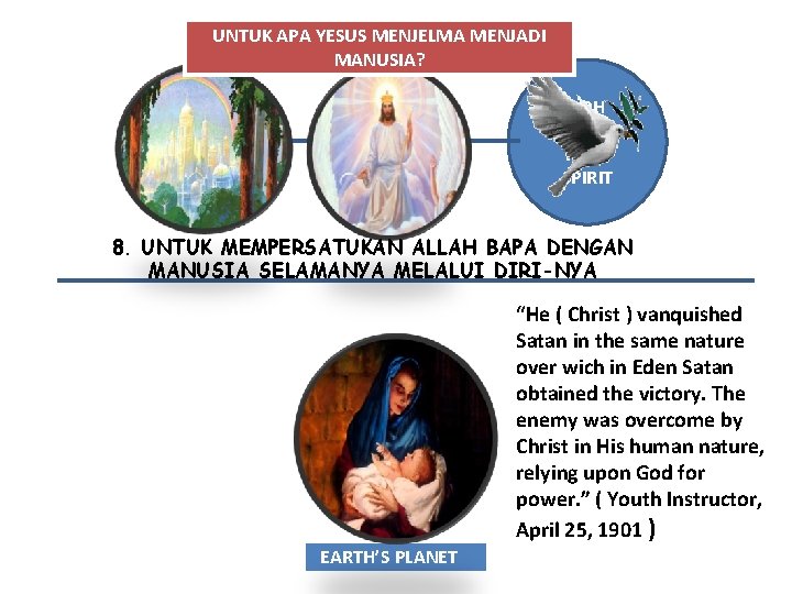 UNTUK APA YESUS MENJELMA MENJADI MANUSIA? ROH KUDUS HOLY SPIRIT 8. UNTUK MEMPERSATUKAN ALLAH