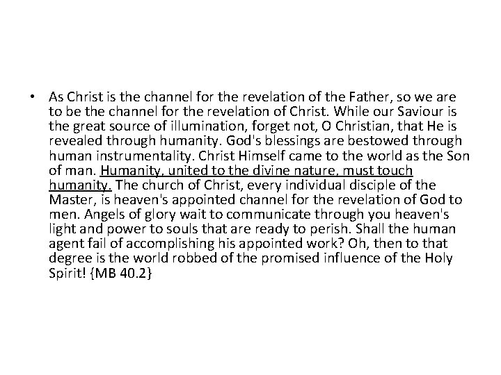  • As Christ is the channel for the revelation of the Father, so