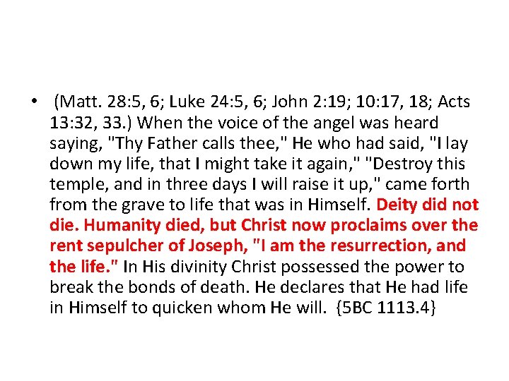  • (Matt. 28: 5, 6; Luke 24: 5, 6; John 2: 19; 10: