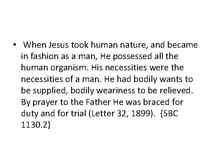  • When Jesus took human nature, and became in fashion as a man,
