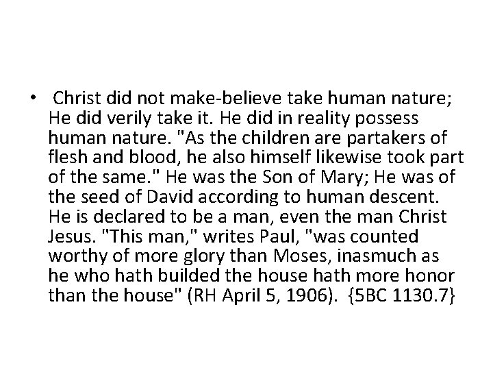  • Christ did not make-believe take human nature; He did verily take it.