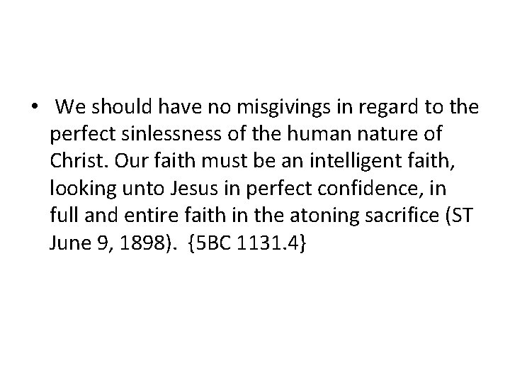  • We should have no misgivings in regard to the perfect sinlessness of