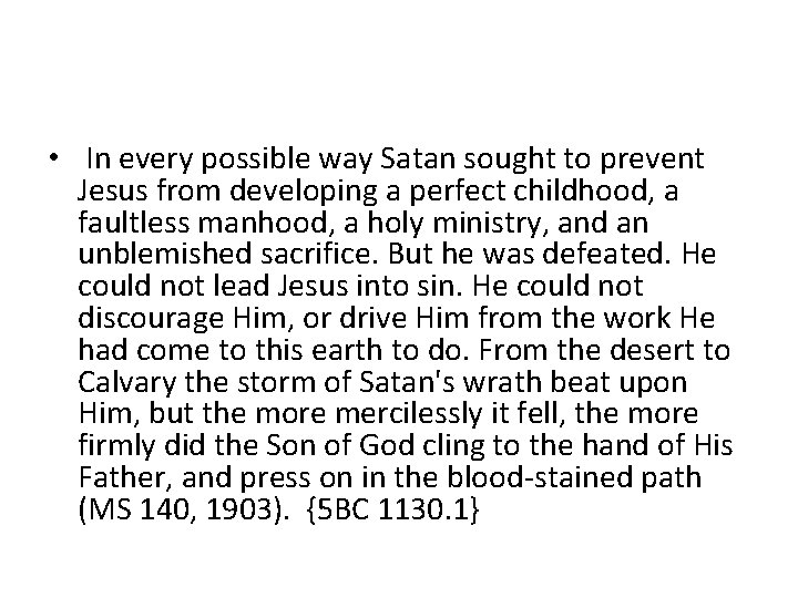  • In every possible way Satan sought to prevent Jesus from developing a
