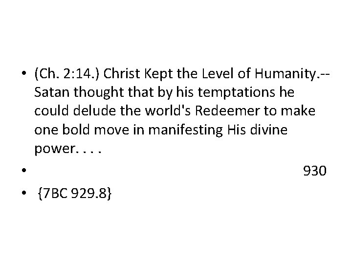  • (Ch. 2: 14. ) Christ Kept the Level of Humanity. -Satan thought