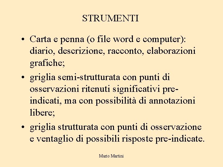 STRUMENTI • Carta e penna (o file word e computer): diario, descrizione, racconto, elaborazioni