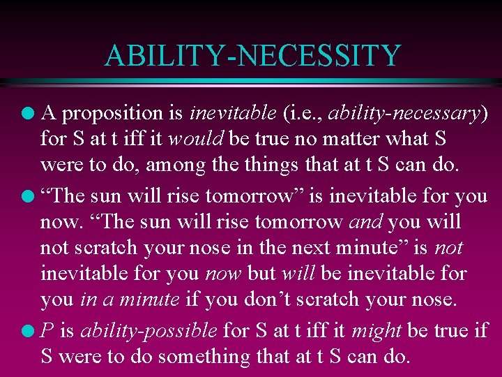 ABILITY-NECESSITY A proposition is inevitable (i. e. , ability-necessary) for S at t iff