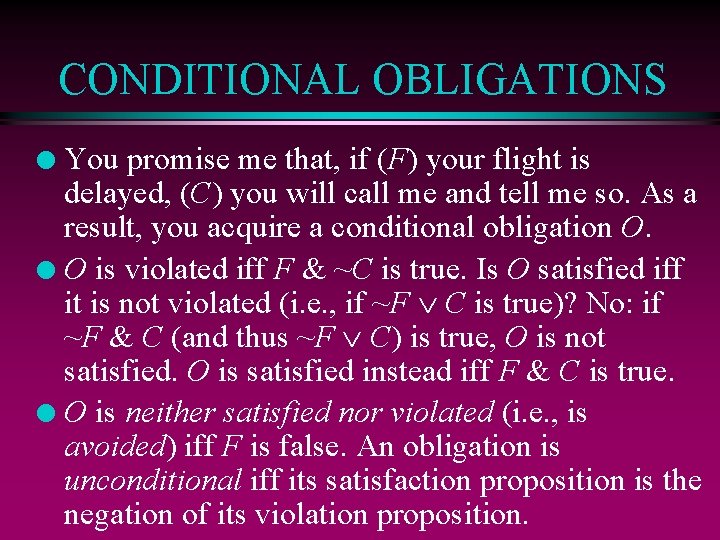 CONDITIONAL OBLIGATIONS You promise me that, if (F) your flight is delayed, (C) you