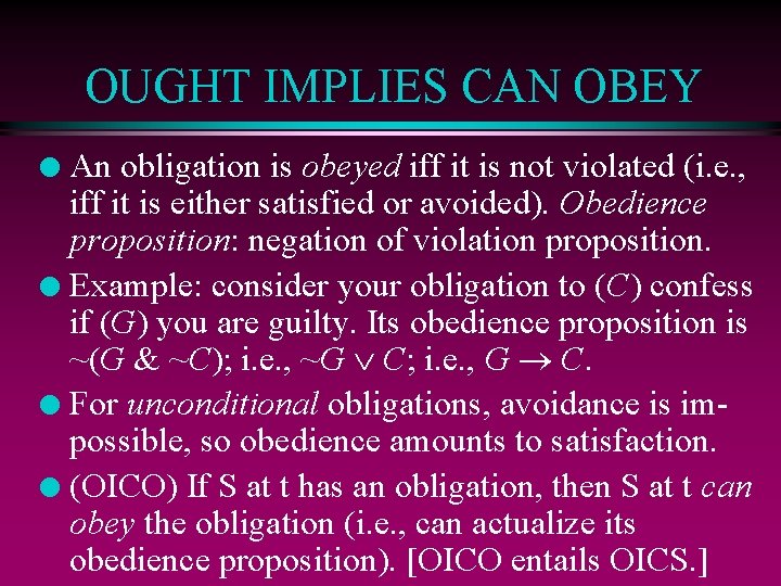 OUGHT IMPLIES CAN OBEY An obligation is obeyed iff it is not violated (i.