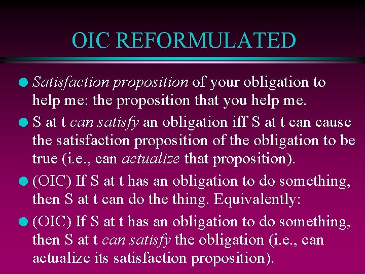 OIC REFORMULATED Satisfaction proposition of your obligation to help me: the proposition that you