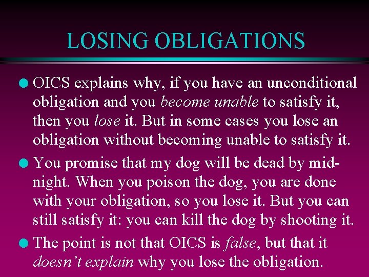 LOSING OBLIGATIONS OICS explains why, if you have an unconditional obligation and you become