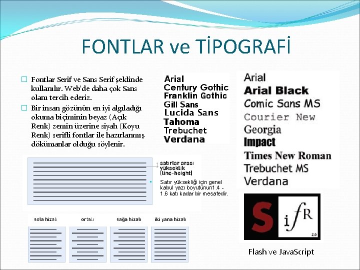 FONTLAR ve TİPOGRAFİ � Fontlar Serif ve Sans Serif şeklinde kullanılır. Web’de daha çok