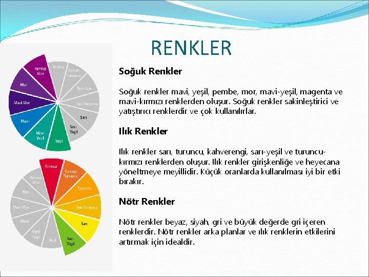 RENKLER Soğuk Renkler Soğuk renkler mavi, yeşil, pembe, mor, mavi-yeşil, magenta ve mavi-kırmızı renklerden