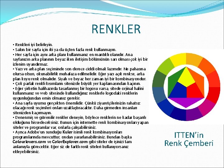 RENKLER • Renkleri iyi belirleyin. • Sakın bir sayfa için iki ya da üçten