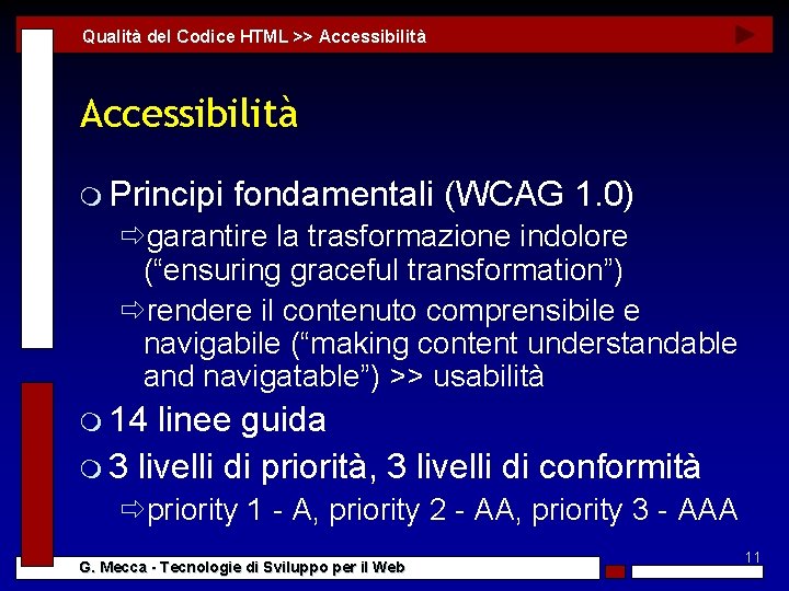 Qualità del Codice HTML >> Accessibilità m Principi fondamentali (WCAG 1. 0) ðgarantire la