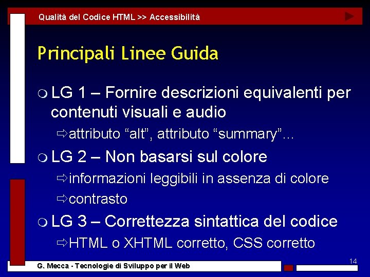 Qualità del Codice HTML >> Accessibilità Principali Linee Guida m LG 1 – Fornire