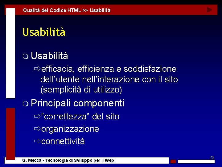 Qualità del Codice HTML >> Usabilità m Usabilità ðefficacia, efficienza e soddisfazione dell’utente nell’interazione