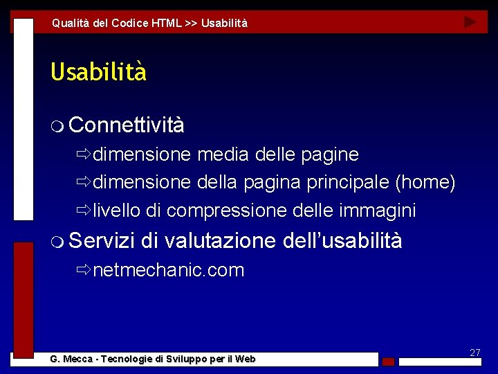 Qualità del Codice HTML >> Usabilità m Connettività ðdimensione media delle pagine ðdimensione della