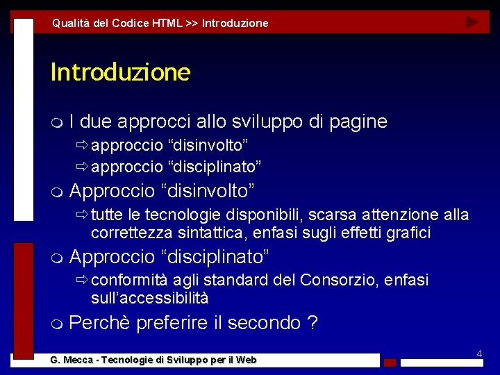 Qualità del Codice HTML >> Introduzione m I due approcci allo sviluppo di pagine