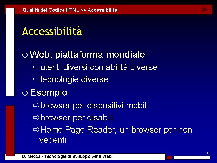 Qualità del Codice HTML >> Accessibilità m Web: piattaforma mondiale ðutenti diversi con abilità