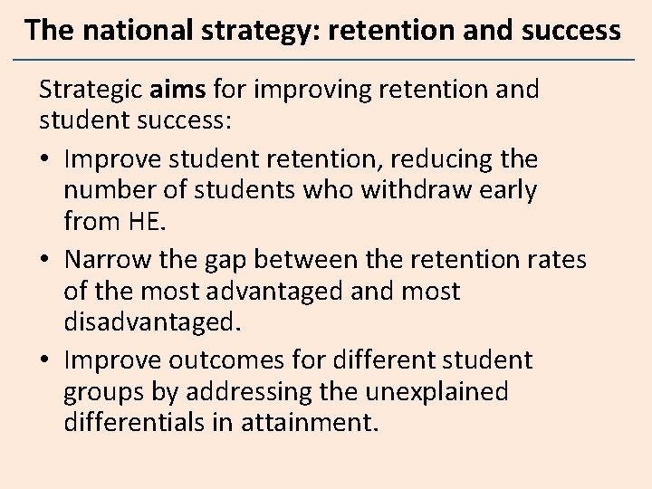 The national strategy: retention and success Strategic aims for improving retention and student success: