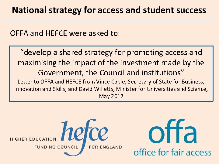 National strategy for access and student success OFFA and HEFCE were asked to: “develop