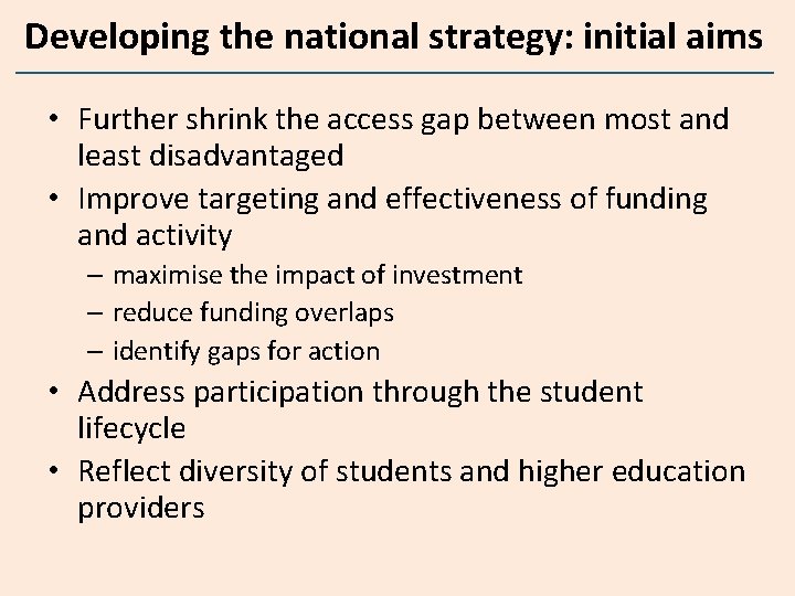 Developing the national strategy: initial aims • Further shrink the access gap between most