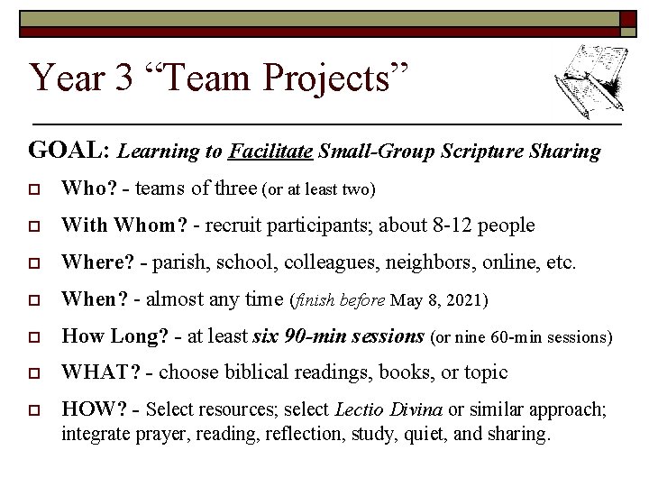 Year 3 “Team Projects” GOAL: Learning to Facilitate Small-Group Scripture Sharing o Who? -