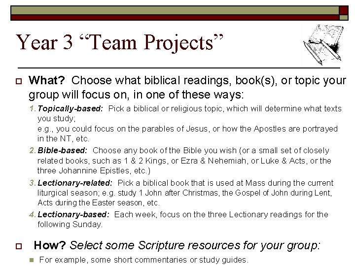 Year 3 “Team Projects” o What? Choose what biblical readings, book(s), or topic your