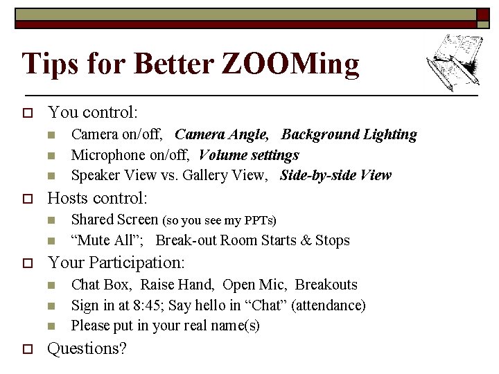 Tips for Better ZOOMing o You control: n n n o Hosts control: n