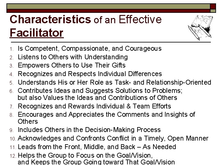 Characteristics of an Effective Facilitator Is Competent, Compassionate, and Courageous 2. Listens to Others