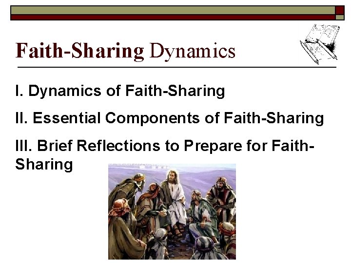 Faith-Sharing Dynamics I. Dynamics of Faith-Sharing II. Essential Components of Faith-Sharing III. Brief Reflections