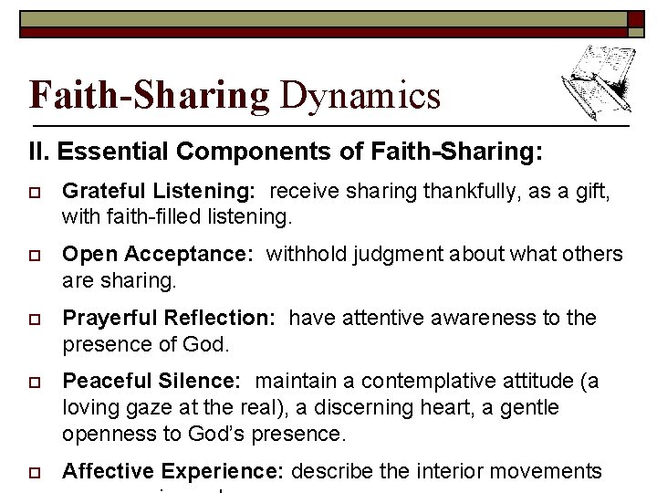 Faith-Sharing Dynamics II. Essential Components of Faith-Sharing: o Grateful Listening: receive sharing thankfully, as