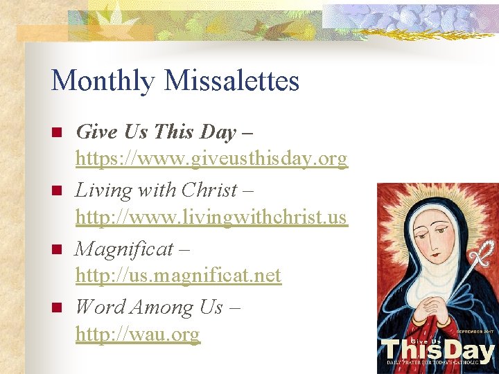 Monthly Missalettes n n Give Us This Day – https: //www. giveusthisday. org Living