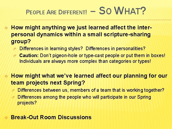 PEOPLE ARE DIFFERENT! v How might anything we just learned affect the interpersonal dynamics