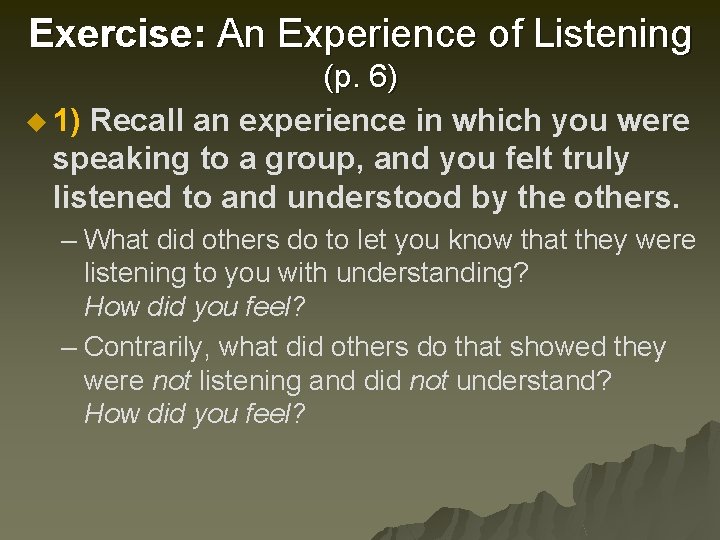 Exercise: An Experience of Listening (p. 6) u 1) Recall an experience in which